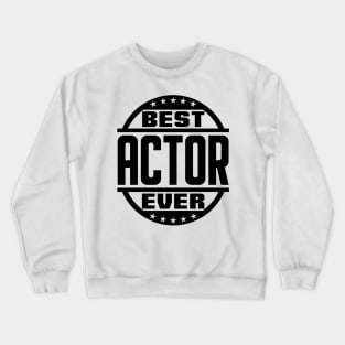 Best Actor Ever Crewneck Sweatshirt